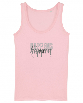 Happens will happen Cotton Pink