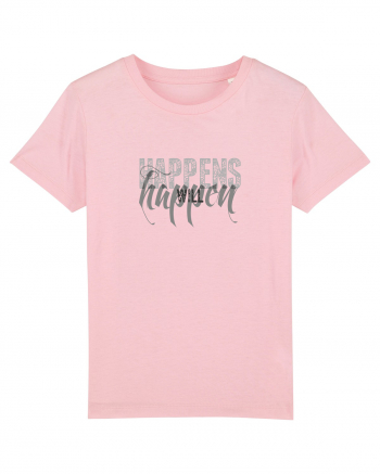 Happens will happen Cotton Pink