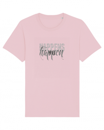 Happens will happen Cotton Pink