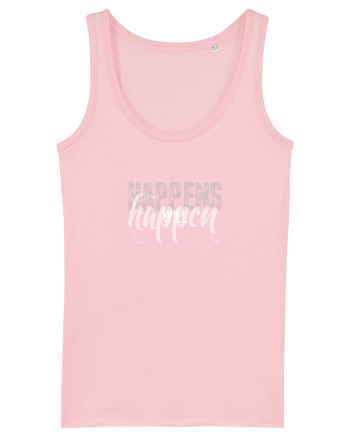 Happens will happen Cotton Pink