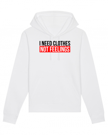 I need clothes, not feelings. White