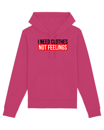 I need clothes, not feelings. Raspberry