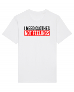 I need clothes, not feelings. Tricou mânecă scurtă Unisex Rocker