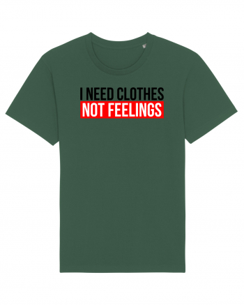 I need clothes, not feelings. Bottle Green