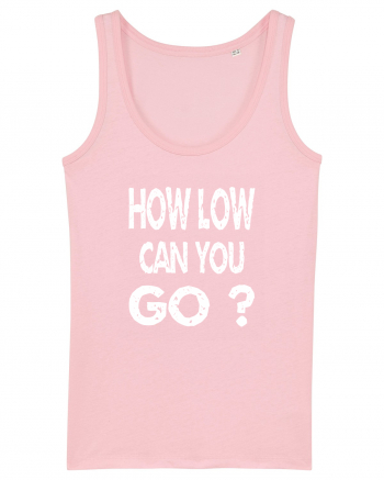 How Low Can You Go? Cotton Pink