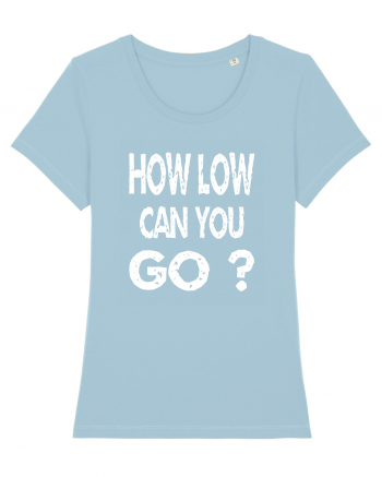 How Low Can You Go? Sky Blue