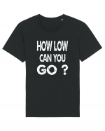 How Low Can You Go? Tricou mânecă scurtă Unisex Rocker