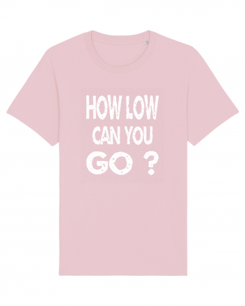 How Low Can You Go? Cotton Pink