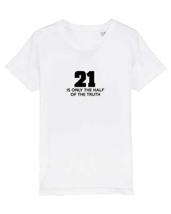 21 - is only the half of the truth White