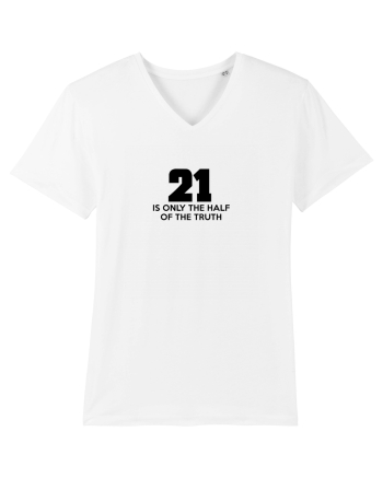21 - is only the half of the truth White