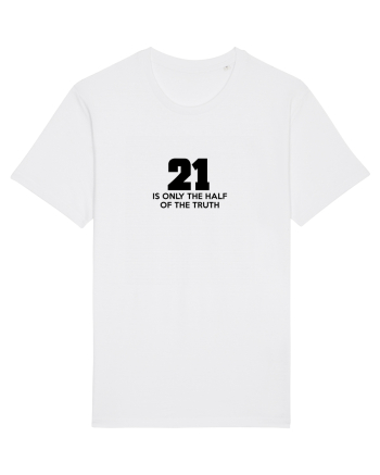 21 - is only the half of the truth White