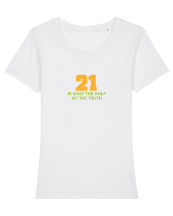21 - is only the half of the truth White