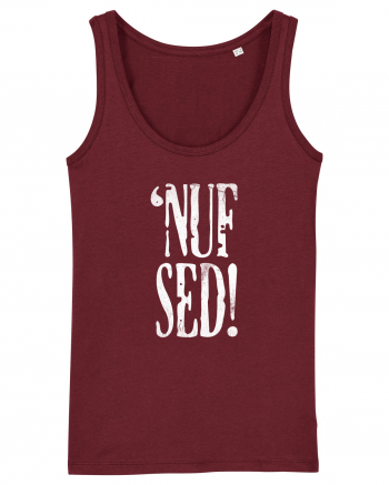 Enough Said! - 'Nuf Sed! Burgundy