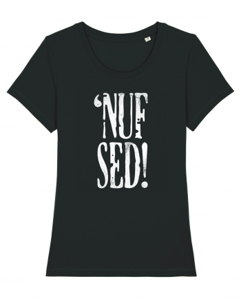 Enough Said! - 'Nuf Sed! Black