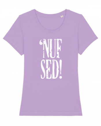 Enough Said! - 'Nuf Sed! Lavender Dawn