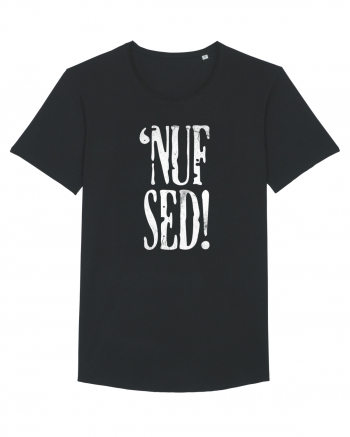 Enough Said! - 'Nuf Sed! Black