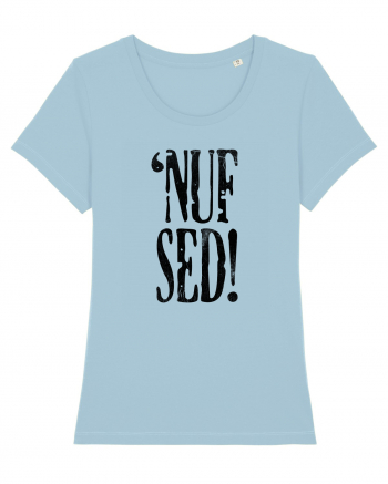 Enough Said! - 'Nuf Sed! Sky Blue