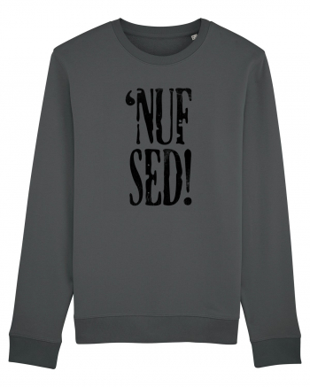 Enough Said! - 'Nuf Sed! Anthracite