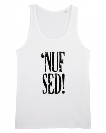 Enough Said! - 'Nuf Sed! White