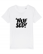 Enough Said! - 'Nuf Sed! Tricou mânecă scurtă  Copii Mini Creator