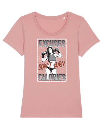 Excuses Don't Burn Calories Canyon Pink