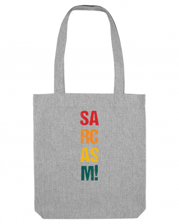 Sarcasm! Heather Grey