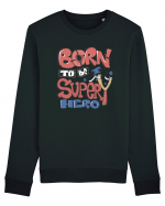 Born To Be Super Hero Bluză mânecă lungă Unisex Rise