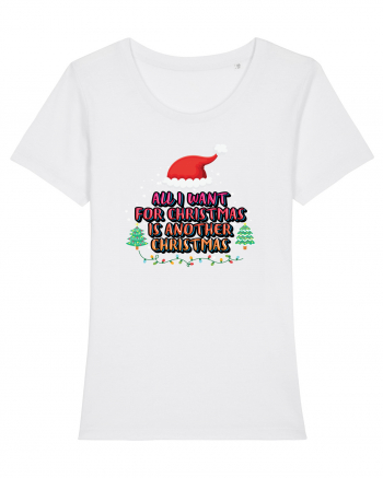 All I Want For Christmas Is Another Christmas White