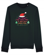 All I Want For Christmas Is Another Christmas Bluză mânecă lungă Unisex Rise