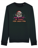 You Better Be Good For Christmas Bluză mânecă lungă Unisex Rise