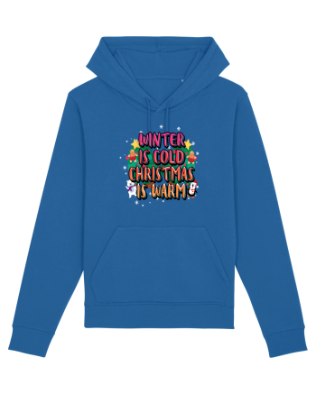Winter Is Cold Christmas Is Warm Royal Blue