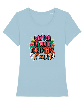 Winter Is Cold Christmas Is Warm Sky Blue