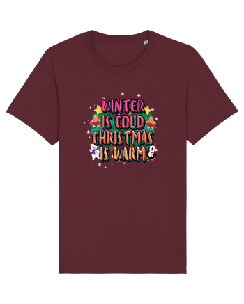 Winter Is Cold Christmas Is Warm Burgundy