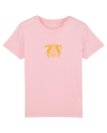 Be brave Cotton Pink