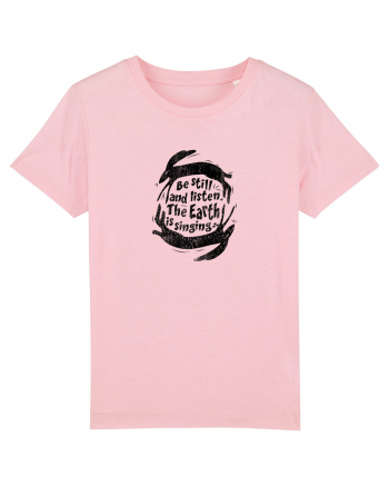 Be still and listen. The Earth is singing... Cotton Pink