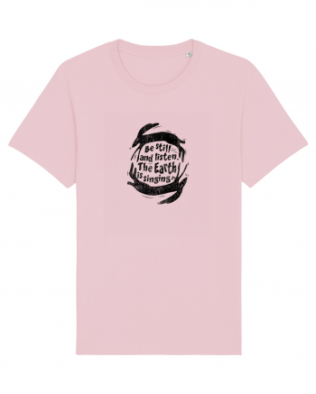 Be still and listen. The Earth is singing... Cotton Pink