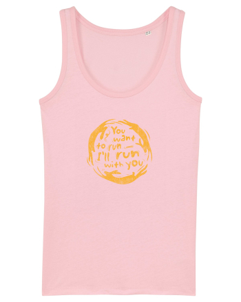 You want to run - I'll run with you Cotton Pink