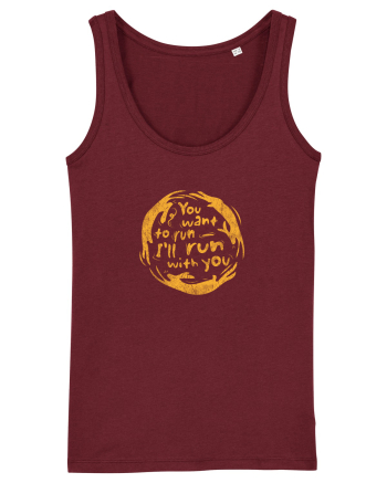 You want to run - I'll run with you Burgundy