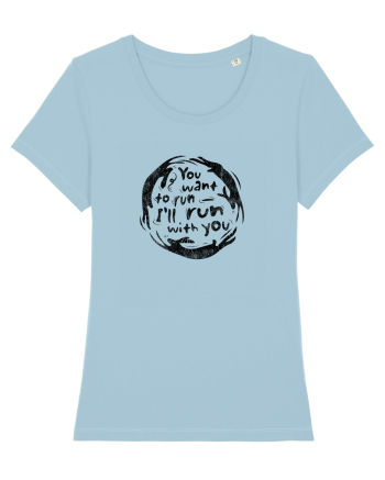 You want to run - I'll run with you Sky Blue