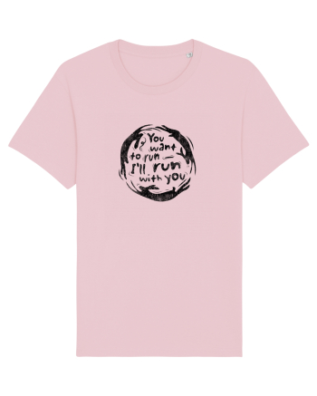 You want to run - I'll run with you Cotton Pink