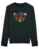 Be Nice To Goblin Bluză mânecă lungă Unisex Rise