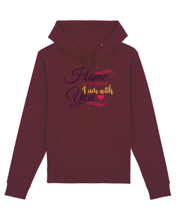 Home is where I am with you Burgundy