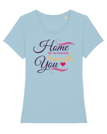 Home is where I am with you Sky Blue