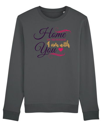 Home is where I am with you Anthracite