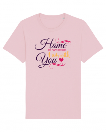 Home is where I am with you Cotton Pink