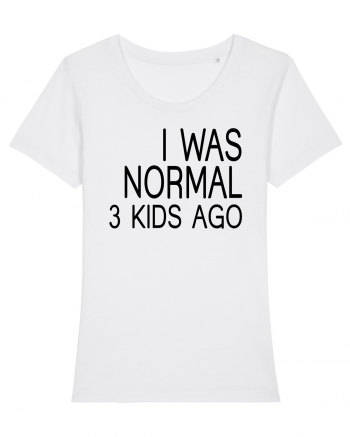 I was normal 3 kids ago White