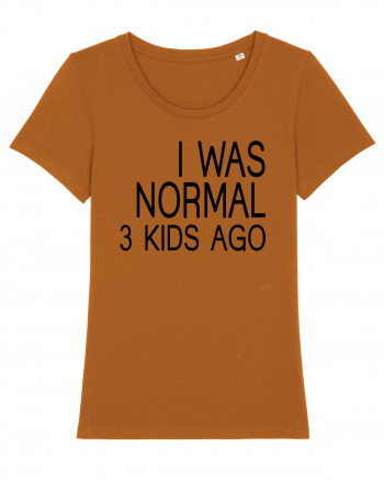 I was normal 3 kids ago Roasted Orange