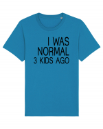 I was normal 3 kids ago Tricou mânecă scurtă Unisex Rocker