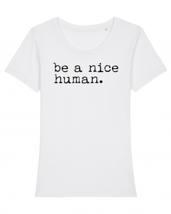 Be a Nice Human White