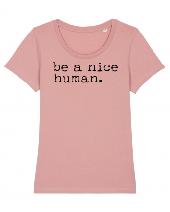 Be a Nice Human Canyon Pink